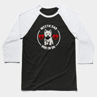 Westie Dad - Ride or Die Baseball T-Shirt